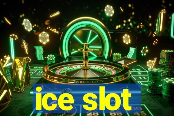 ice slot