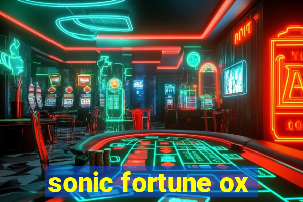 sonic fortune ox