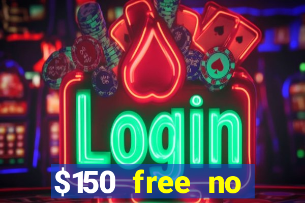 $150 free no deposit casino