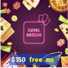 $150 free no deposit casino