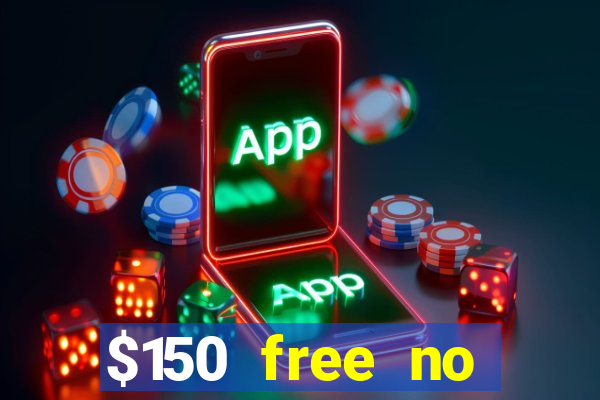 $150 free no deposit casino