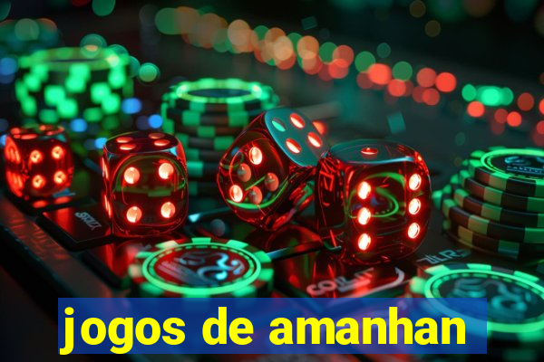 jogos de amanhan