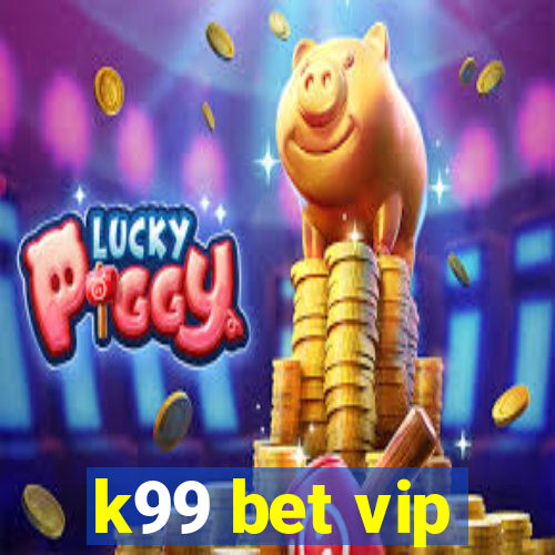 k99 bet vip