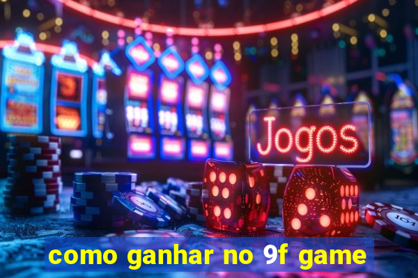 como ganhar no 9f game