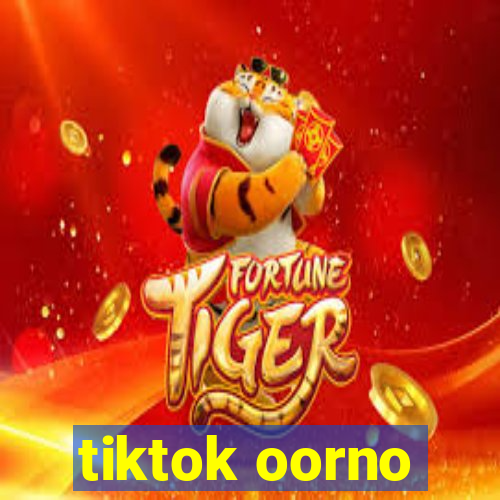 tiktok oorno