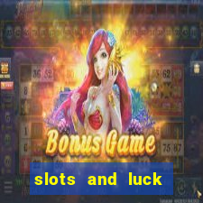 slots and luck casino login