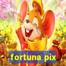 fortuna pix