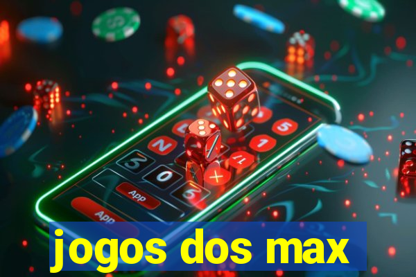 jogos dos max