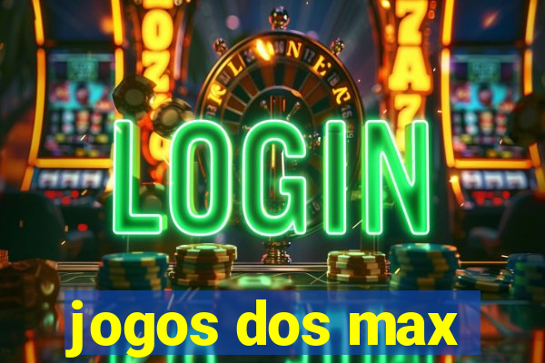 jogos dos max