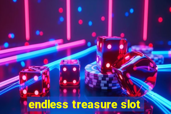 endless treasure slot