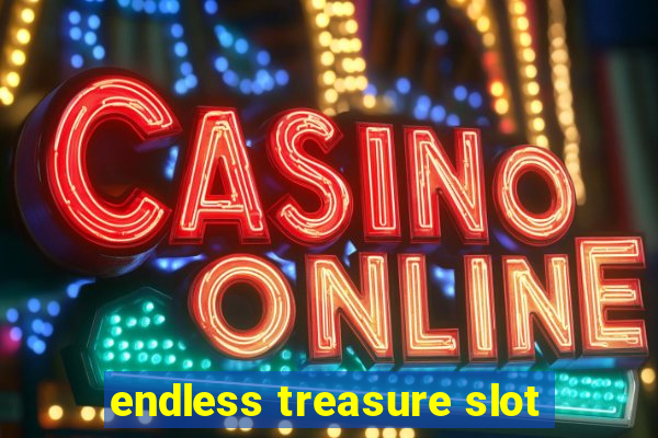 endless treasure slot