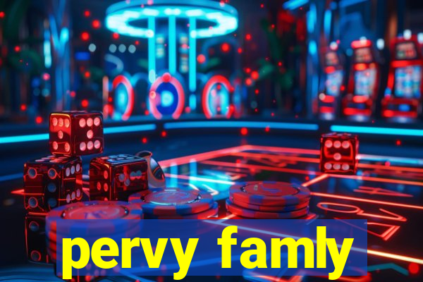 pervy famly