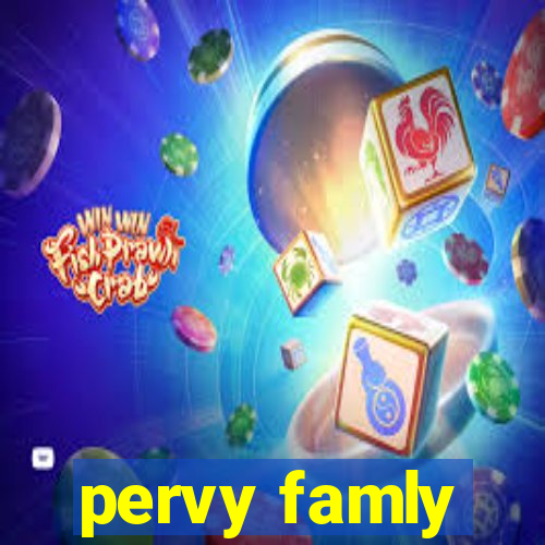 pervy famly