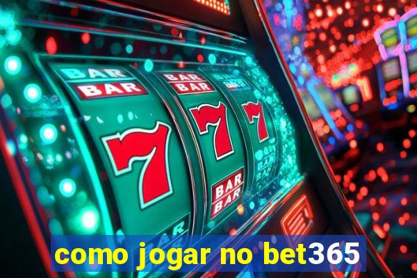 como jogar no bet365