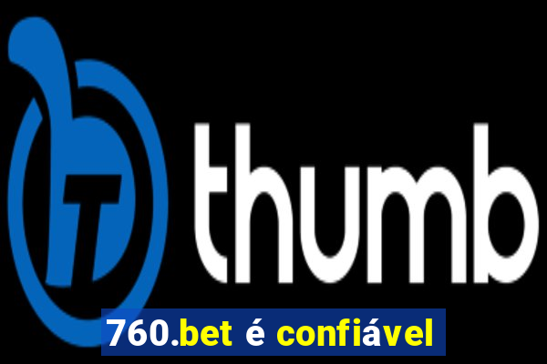 760.bet é confiável