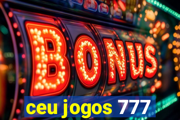 ceu jogos 777