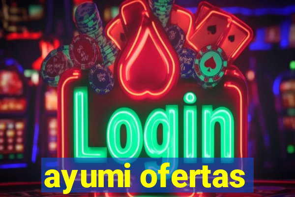 ayumi ofertas