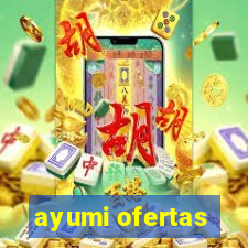 ayumi ofertas