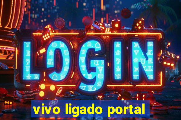 vivo ligado portal