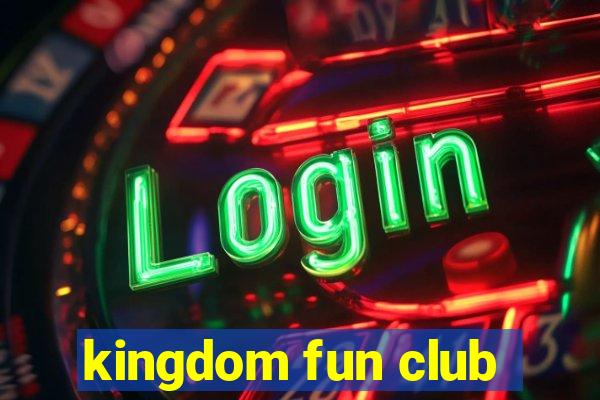 kingdom fun club