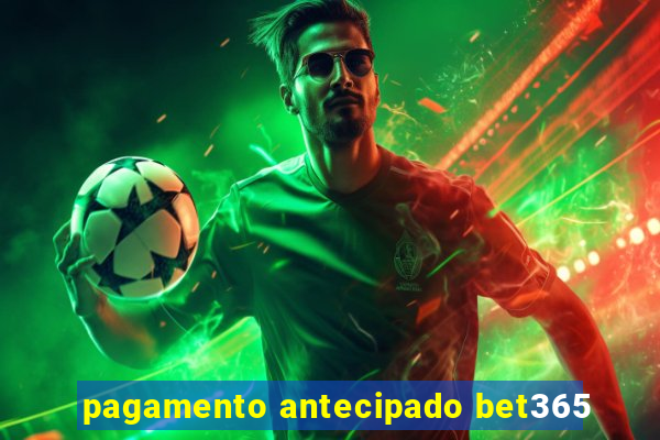 pagamento antecipado bet365