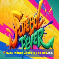 pagamento antecipado bet365