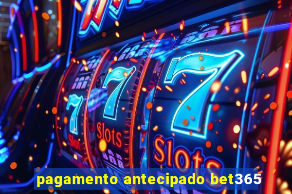 pagamento antecipado bet365