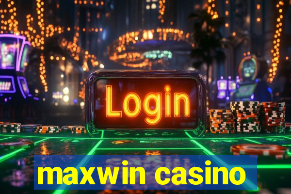 maxwin casino