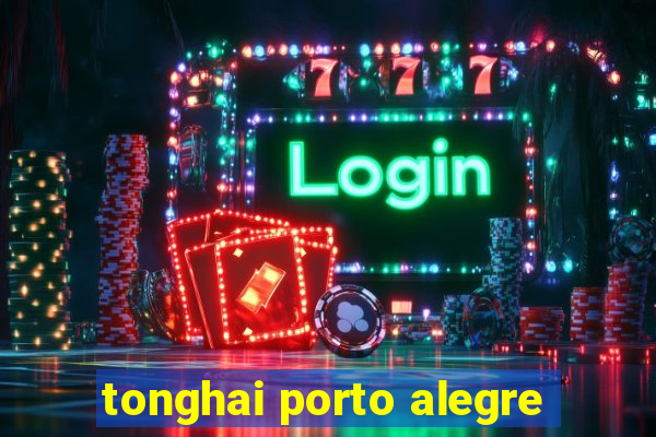 tonghai porto alegre