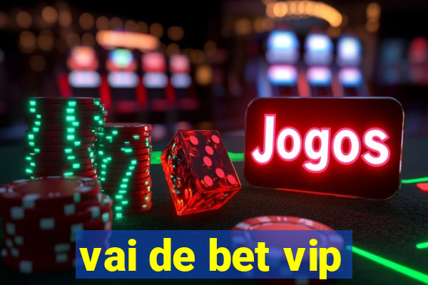 vai de bet vip