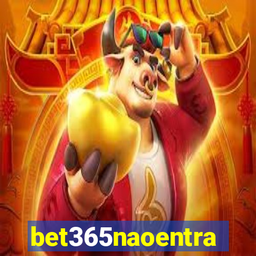 bet365naoentra