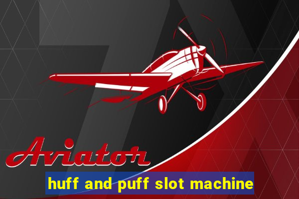 huff and puff slot machine