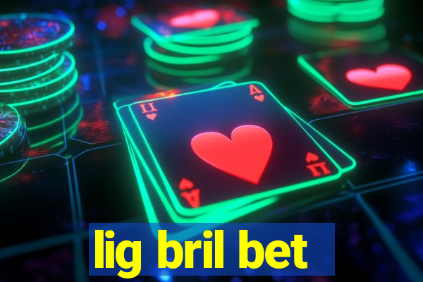 lig bril bet