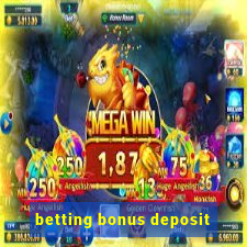 betting bonus deposit