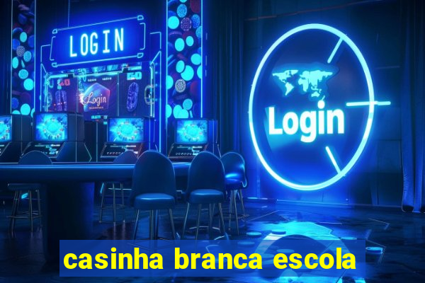 casinha branca escola