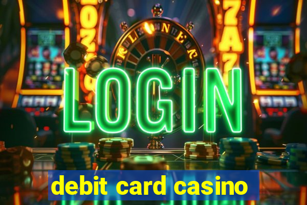 debit card casino