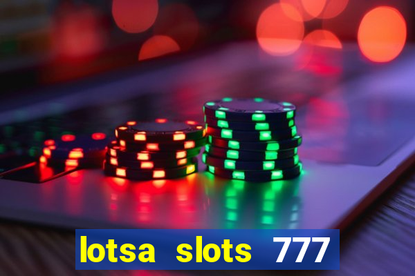 lotsa slots 777 paga mesmo