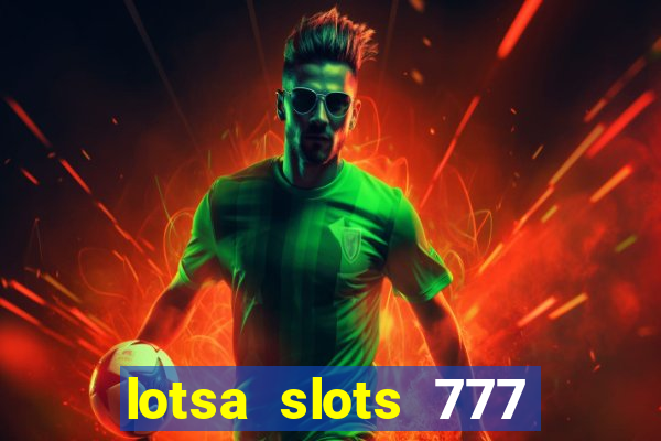 lotsa slots 777 paga mesmo