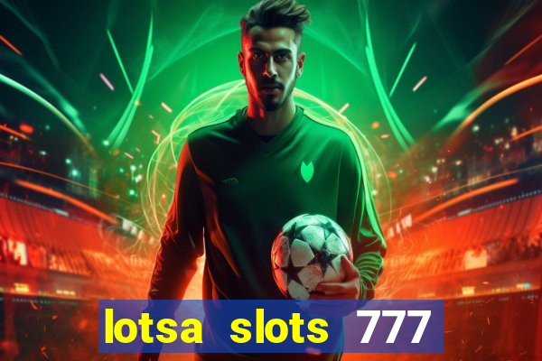 lotsa slots 777 paga mesmo