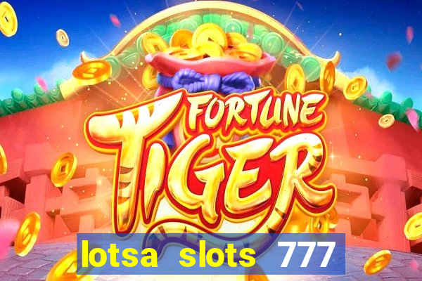 lotsa slots 777 paga mesmo