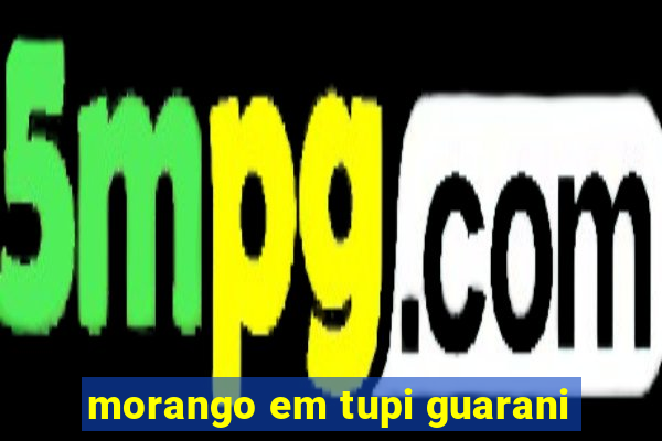 morango em tupi guarani