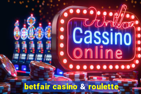 betfair casino & roulette