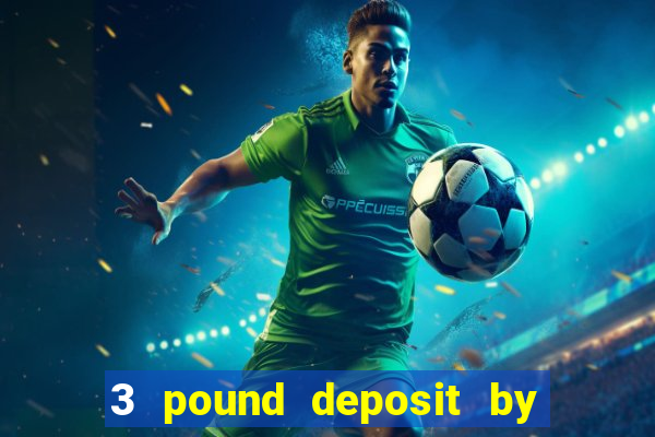 3 pound deposit by sms casino uk