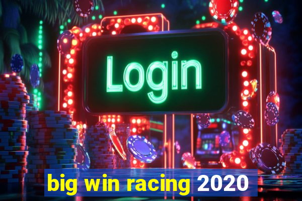 big win racing 2020