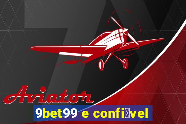 9bet99 e confi谩vel