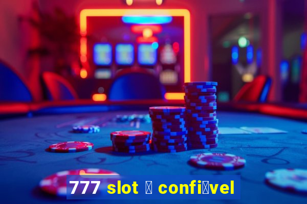 777 slot 茅 confi谩vel