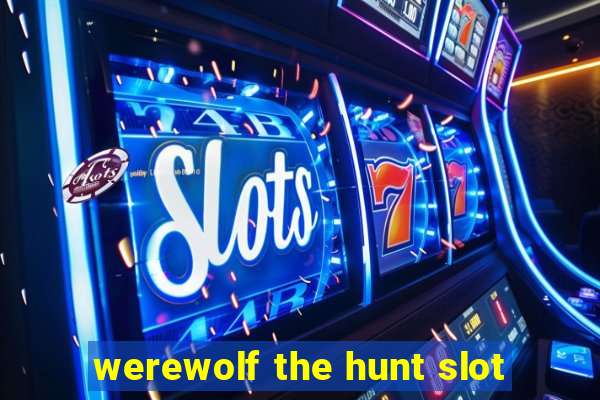 werewolf the hunt slot