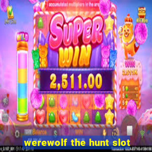 werewolf the hunt slot