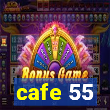 cafe 55