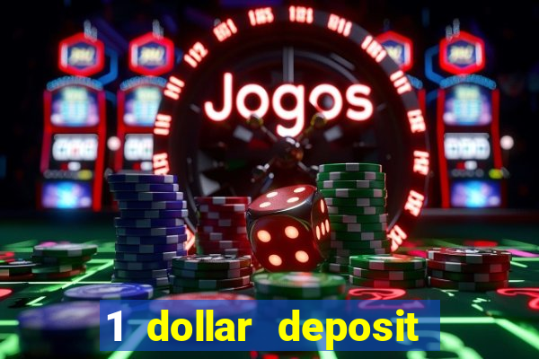 1 dollar deposit casino bonus